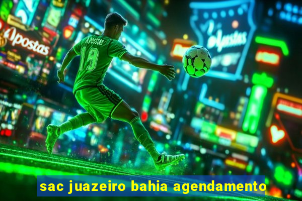 sac juazeiro bahia agendamento